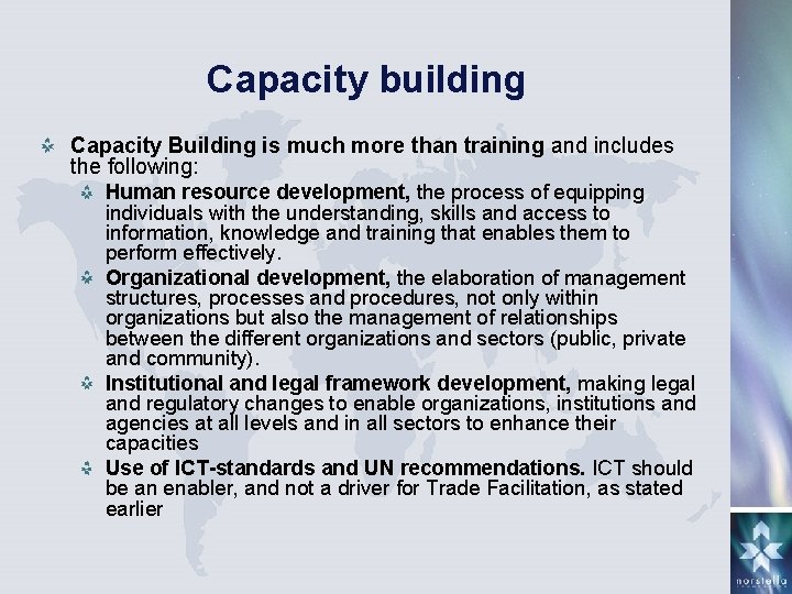 Capacity building Capacity Building is much more than training and includes the following: Human