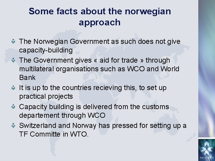 Some facts about the norwegian approach The Norwegian Government as such does not give