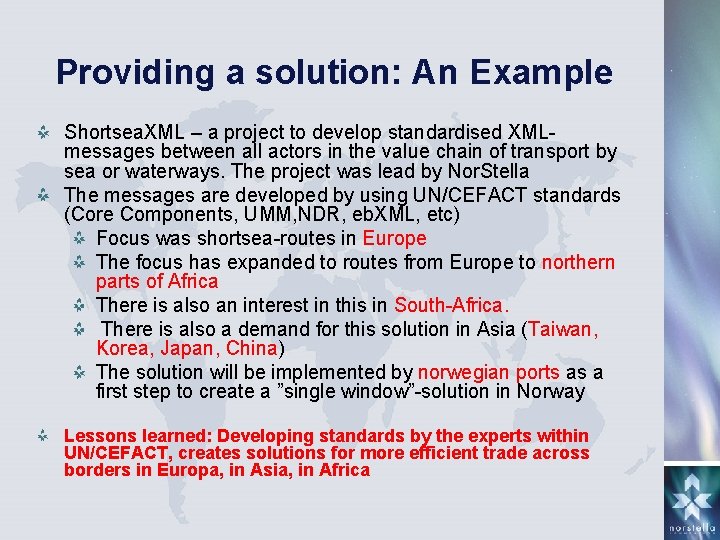 Providing a solution: An Example Shortsea. XML – a project to develop standardised XMLmessages