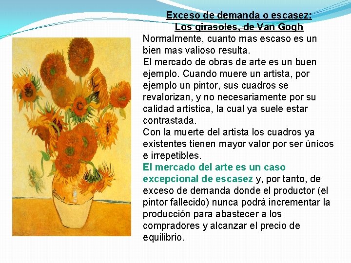 Exceso de demanda o escasez: Los girasoles, de Van Gogh Normalmente, cuanto mas escaso