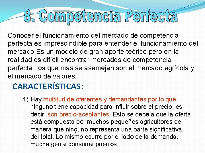 Conocer el funcionamiento del mercado de competencia perfecta es imprescindible para entender el funcionamiento