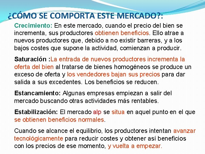 ¿CÓMO SE COMPORTA ESTE MERCADO? : Crecimiento: En este mercado, cuando el precio del