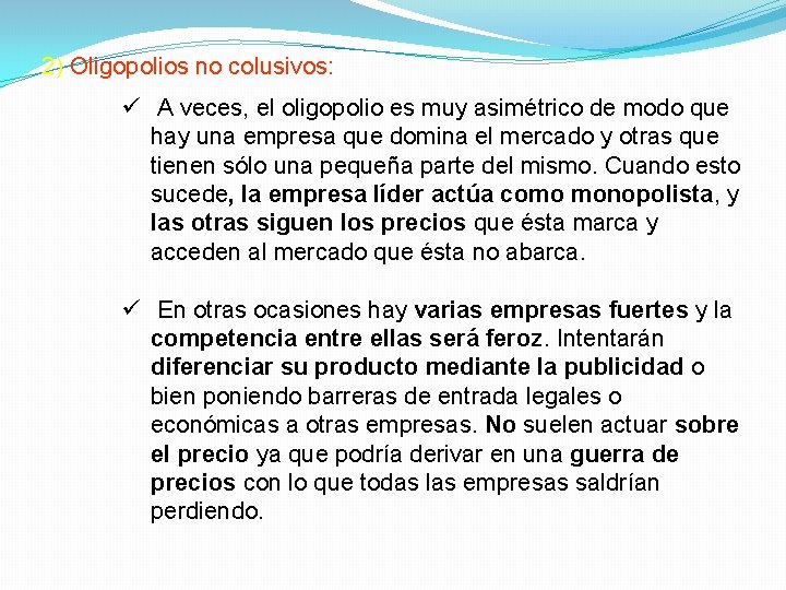 2) Oligopolios no colusivos: ü A veces, el oligopolio es muy asimétrico de modo
