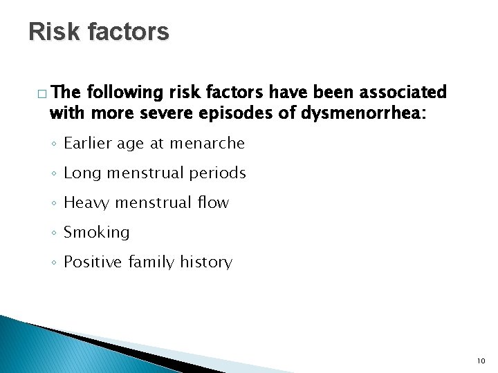 Risk factors � The following risk factors have been associated with more severe episodes