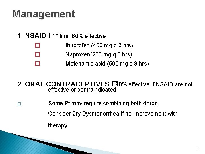 Management 1. NSAID � 1 st line � 80% effective � Ibuprofen (400 mg