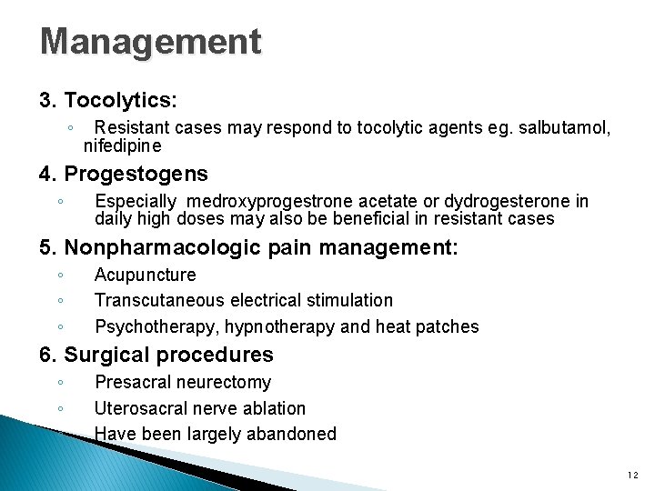 Management 3. Tocolytics: ◦ Resistant cases may respond to tocolytic agents eg. salbutamol, nifedipine