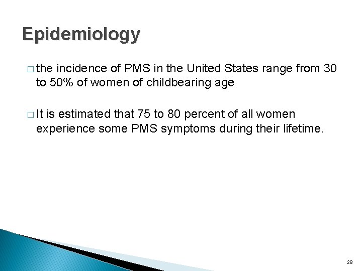 Epidemiology � the incidence of PMS in the United States range from 30 to