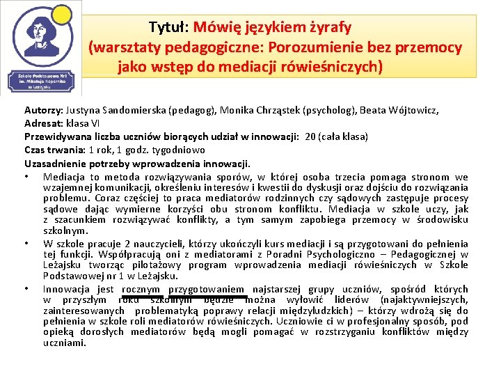 Tytuł: Mówię językiem żyrafy (warsztaty pedagogiczne: Porozumienie bez przemocy jako wstęp do mediacji rówieśniczych)