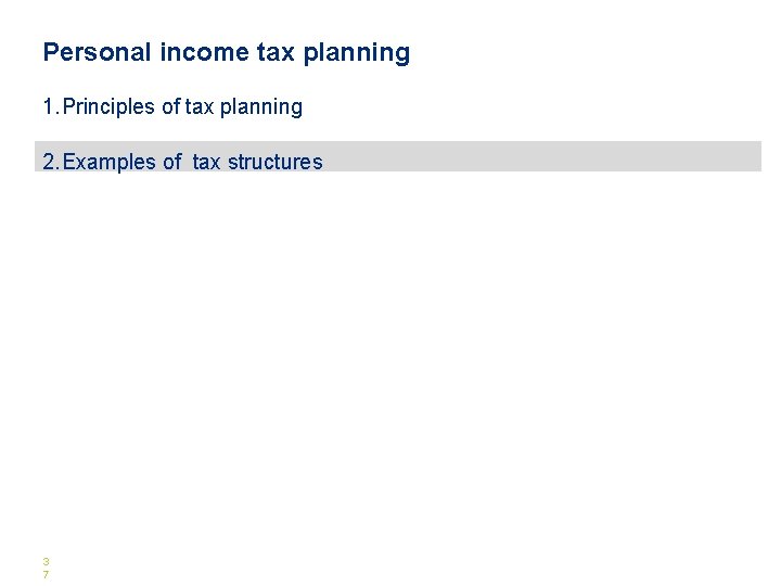 Personal income tax planning 1. Principles of tax planning 2. Examples of tax structures