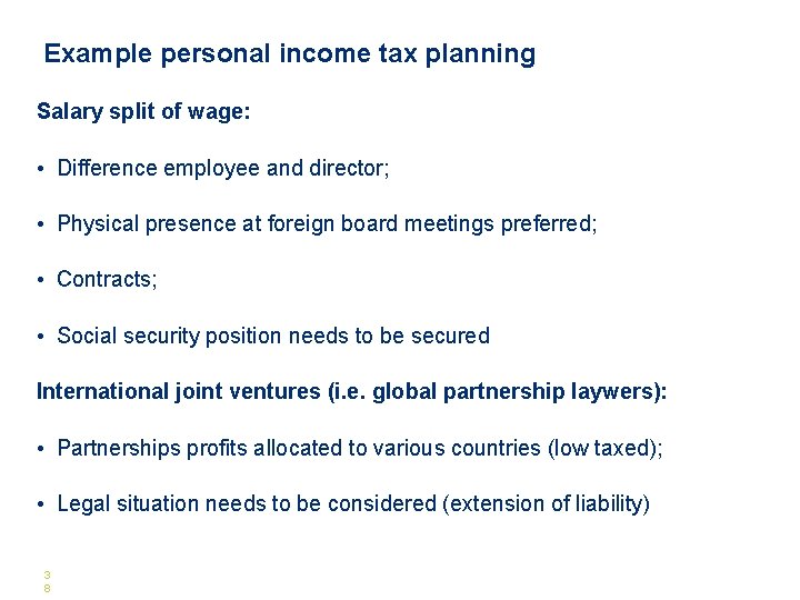 Example personal income tax planning Salary split of wage: • Difference employee and director;