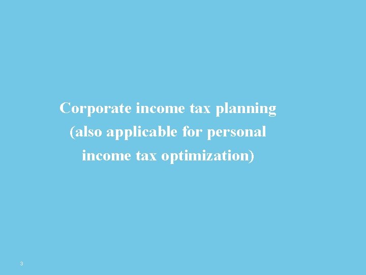 Corporate income tax planning (also applicable for personal income tax optimization) 3 