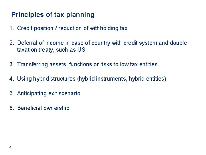 Principles of tax planning 1. Credit position / reduction of withholding tax 2. Deferral