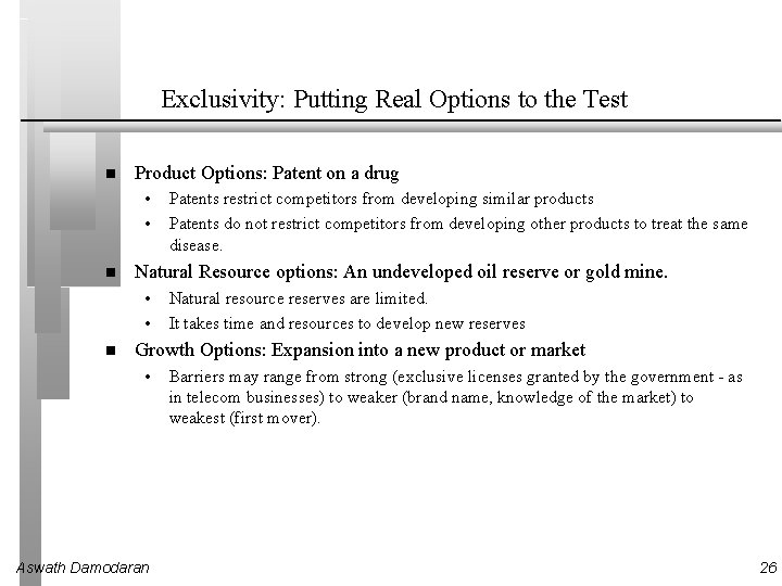 Exclusivity: Putting Real Options to the Test Product Options: Patent on a drug •