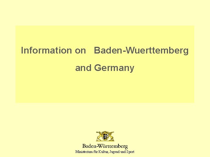 Information on Baden-Wuerttemberg and Germany Ministerium für Kultus, Jugend und Sport 