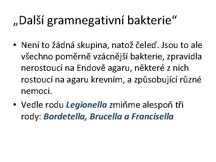 „Další gramnegativní bakterie“ • Není to žádná skupina, natož čeleď. Jsou to ale všechno