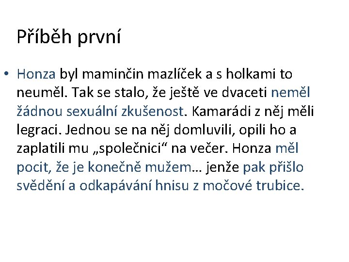 Příběh první • Honza byl maminčin mazlíček a s holkami to neuměl. Tak se