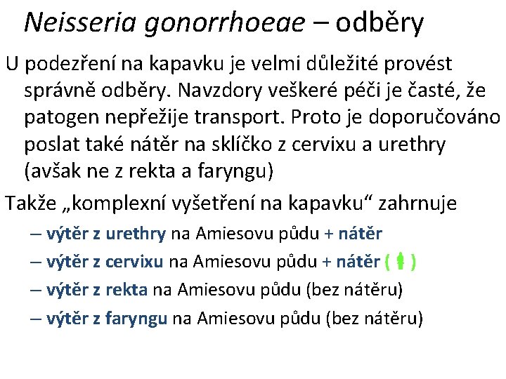 Neisseria gonorrhoeae – odběry U podezření na kapavku je velmi důležité provést správně odběry.