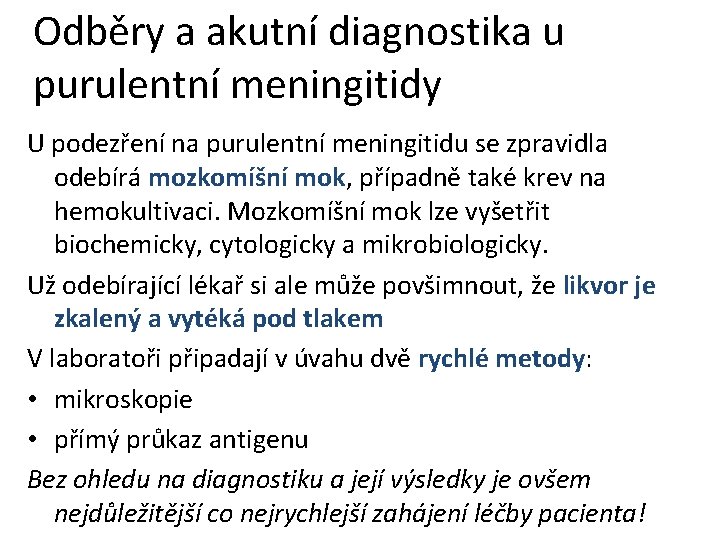 Odběry a akutní diagnostika u purulentní meningitidy U podezření na purulentní meningitidu se zpravidla