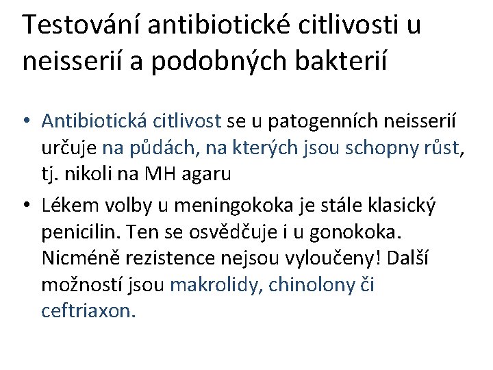 Testování antibiotické citlivosti u neisserií a podobných bakterií • Antibiotická citlivost se u patogenních