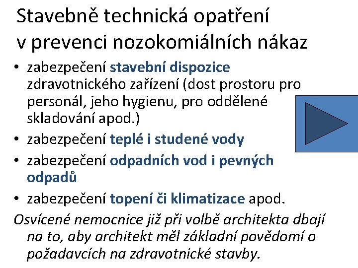 Stavebně technická opatření v prevenci nozokomiálních nákaz • zabezpečení stavební dispozice zdravotnického zařízení (dost