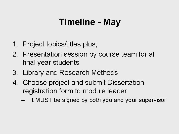 Timeline - May 1. Project topics/titles plus; 2. Presentation session by course team for