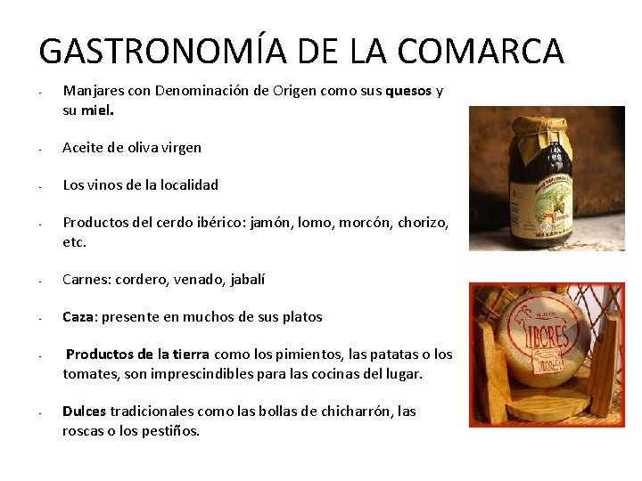 GASTRONOMÍA DE LA COMARCA • Manjares con Denominación de Origen como sus quesos y