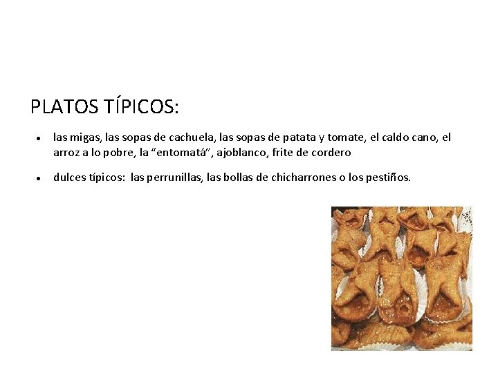 PLATOS TÍPICOS: las migas, las sopas de cachuela, las sopas de patata y tomate,
