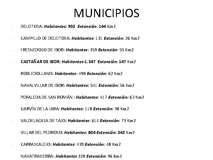 MUNICIPIOS • DELEITOSA: Habitantes: 902 Extensión: 144 Km 2 • CAMPILLO DE DELEITOSA: Habitantes: