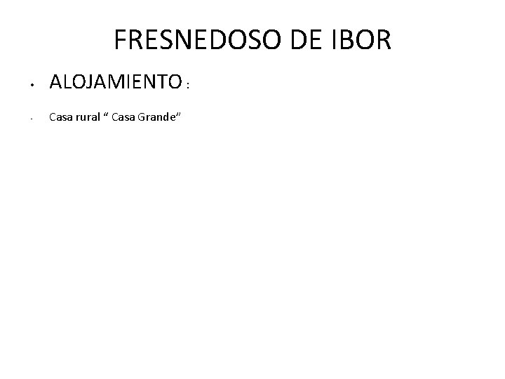 FRESNEDOSO DE IBOR • • ALOJAMIENTO : Casa rural “ Casa Grande” 