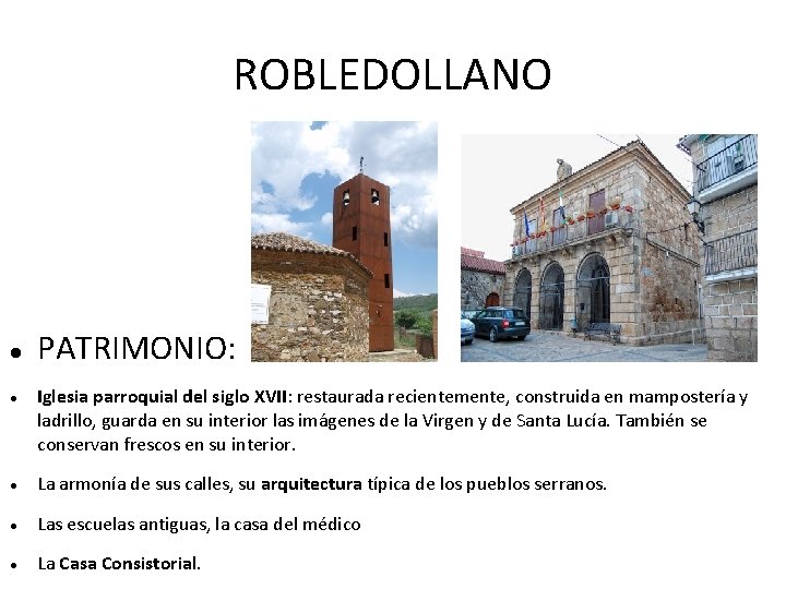 ROBLEDOLLANO PATRIMONIO: Iglesia parroquial del siglo XVII: restaurada recientemente, construida en mampostería y ladrillo,