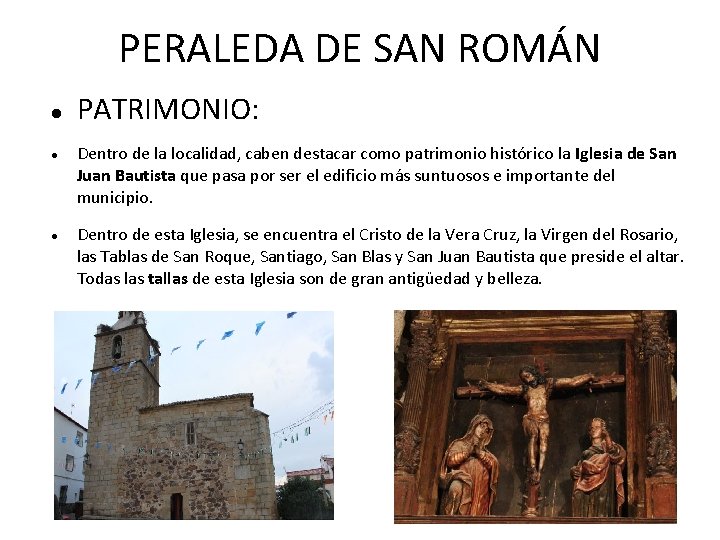 PERALEDA DE SAN ROMÁN PATRIMONIO: Dentro de la localidad, caben destacar como patrimonio histórico