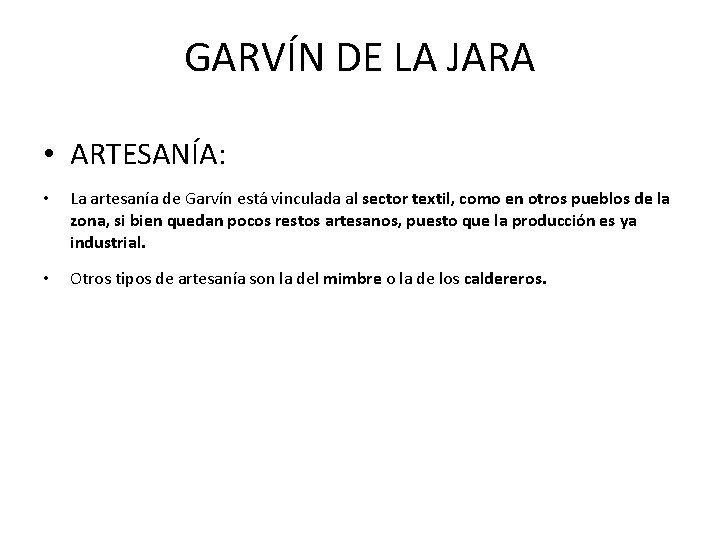 GARVÍN DE LA JARA • ARTESANÍA: • La artesanía de Garvín está vinculada al