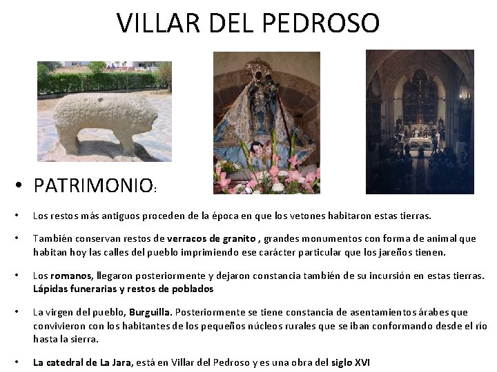 VILLAR DEL PEDROSO • PATRIMONIO: • Los restos más antiguos proceden de la época