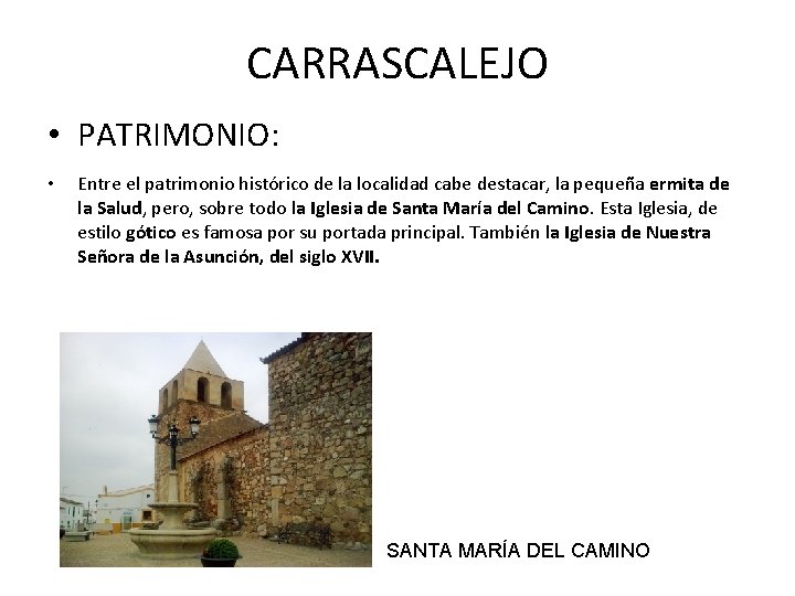 CARRASCALEJO • PATRIMONIO: • Entre el patrimonio histórico de la localidad cabe destacar, la