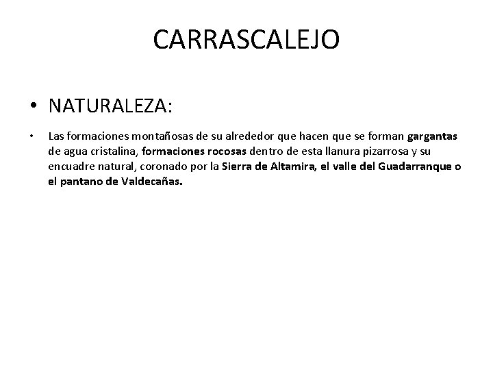 CARRASCALEJO • NATURALEZA: • Las formaciones montañosas de su alrededor que hacen que se