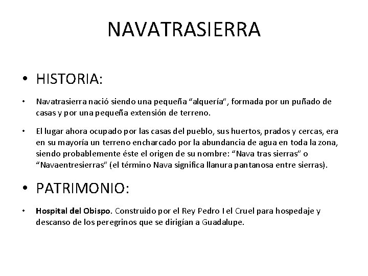 NAVATRASIERRA • HISTORIA: • Navatrasierra nació siendo una pequeña “alquería”, formada por un puñado