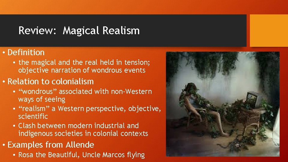 Review: Magical Realism • Definition • the magical and the real held in tension;