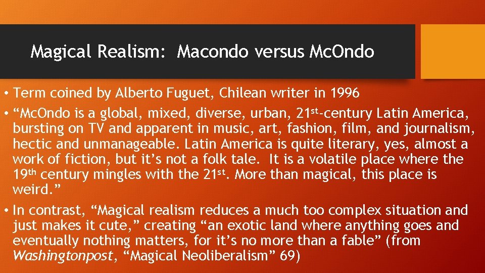 Magical Realism: Macondo versus Mc. Ondo • Term coined by Alberto Fuguet, Chilean writer