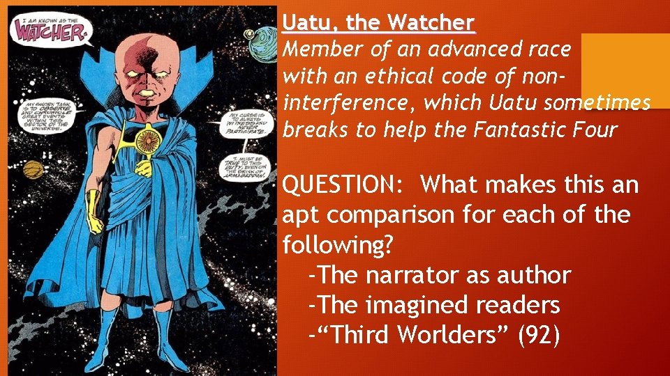 Uatu, the Watcher Member of an advanced race with an ethical code of noninterference,
