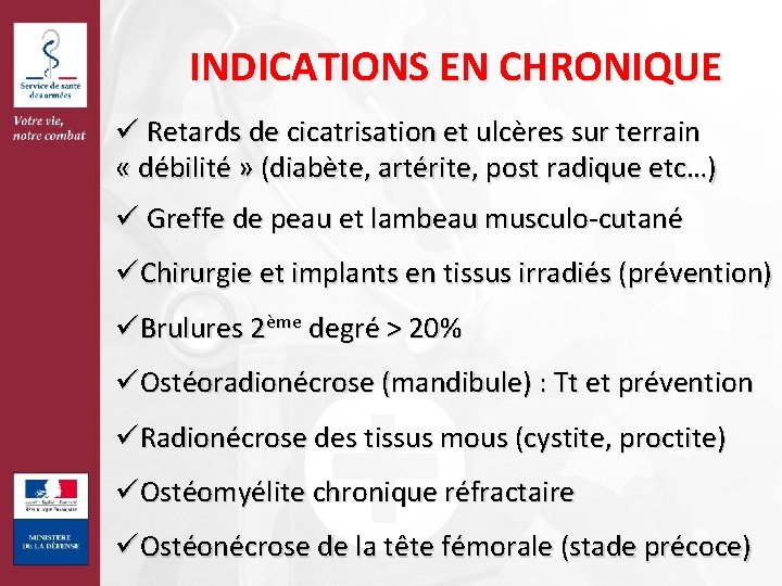 INDICATIONS EN CHRONIQUE ü Retards de cicatrisation et ulcères sur terrain « débilité »