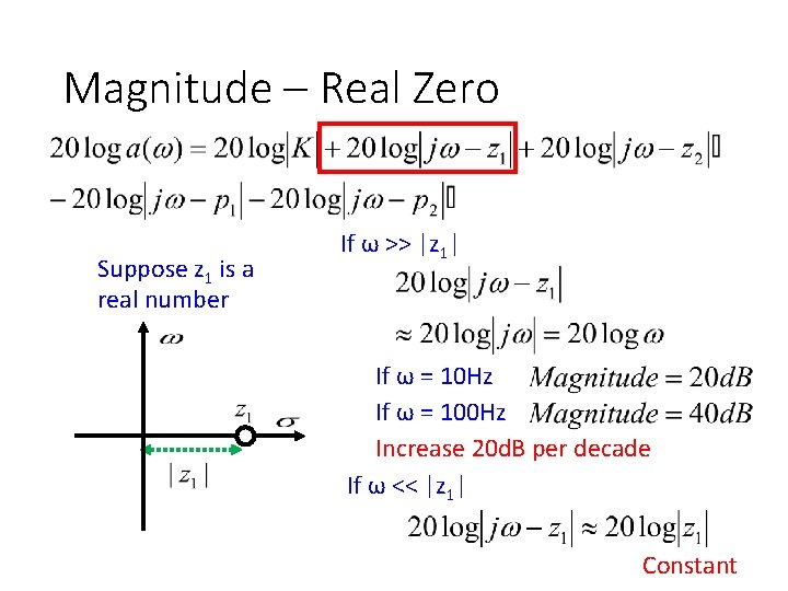 Magnitude – Real Zero Suppose z 1 is a real number If ω >>