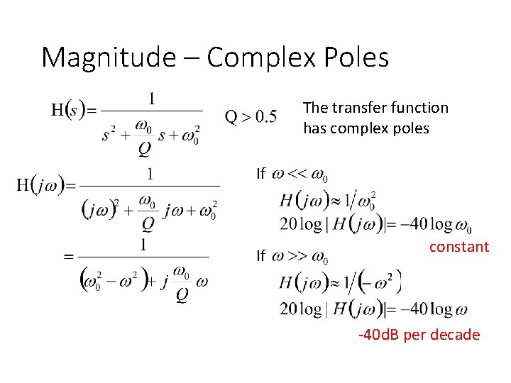 Magnitude – Complex Poles The transfer function has complex poles If If constant -40