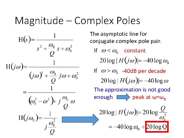 Magnitude – Complex Poles The asymptotic line for conjugate complex pole pair. If If