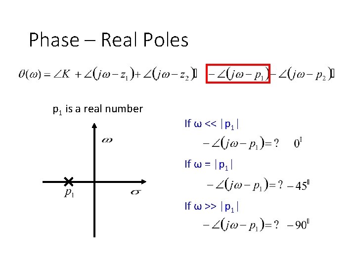 Phase – Real Poles p 1 is a real number If ω << |p