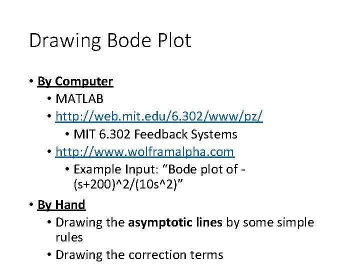 Drawing Bode Plot • By Computer • MATLAB • http: //web. mit. edu/6. 302/www/pz/