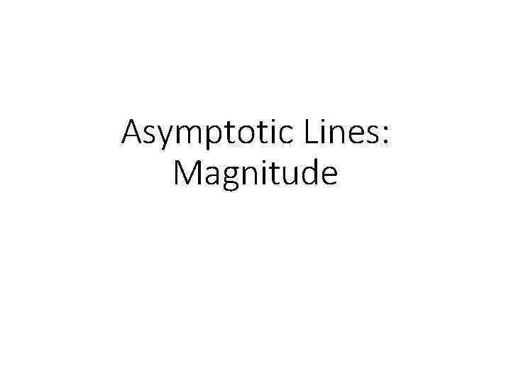 Asymptotic Lines: Magnitude 