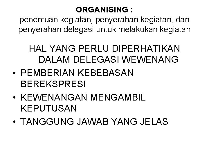 ORGANISING : penentuan kegiatan, penyerahan kegiatan, dan penyerahan delegasi untuk melakukan kegiatan HAL YANG