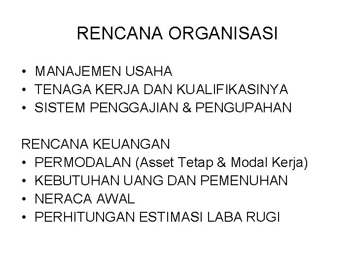 RENCANA ORGANISASI • MANAJEMEN USAHA • TENAGA KERJA DAN KUALIFIKASINYA • SISTEM PENGGAJIAN &