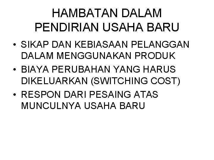 HAMBATAN DALAM PENDIRIAN USAHA BARU • SIKAP DAN KEBIASAAN PELANGGAN DALAM MENGGUNAKAN PRODUK •