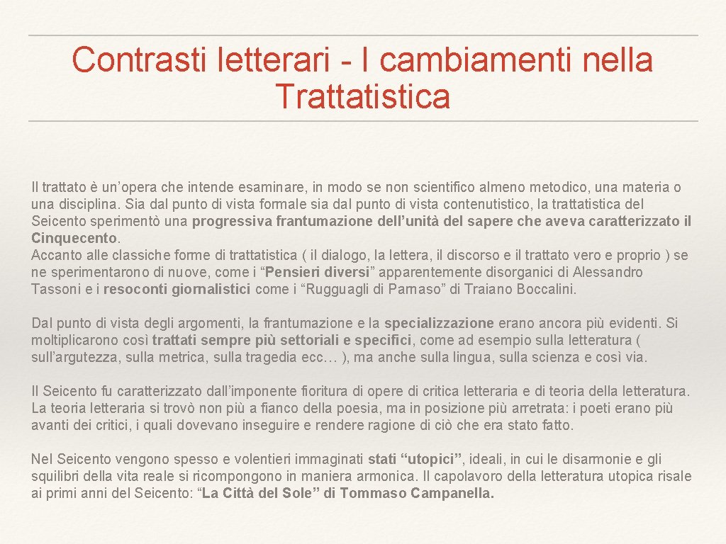 Contrasti letterari - I cambiamenti nella Trattatistica Il trattato è un’opera che intende esaminare,